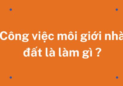 Công việc môi giới nhà đất